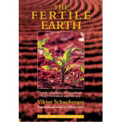 The Fertile Earth: Nature's Energies in Agriculture, Soil Fertilisation and Forestry - Viktor Schauberger - Books - Gill - 9781858600604 - July 13, 2000