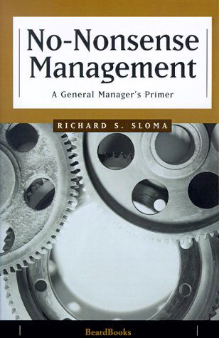 No-nonsense Management: a General Manager's Primer - Richard Sloma - Books - Beard Books,U.S. - 9781893122604 - January 20, 2000