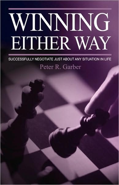 Cover for Peter R. Garber · Winning Either Way: Successfully Negotiate Just About Any Situation in Life (Paperback Book) (2009)