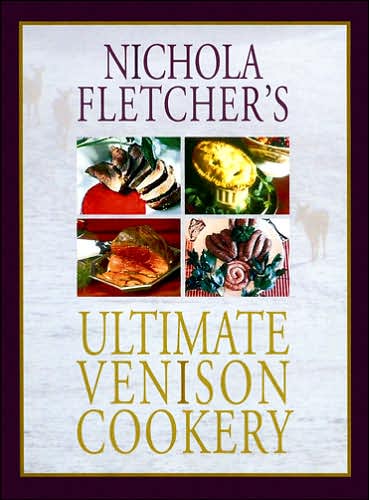 Cover for Nichola Fletcher · Nichola Fletcher's Ultimate Venison Cookery (Inbunden Bok) (2007)