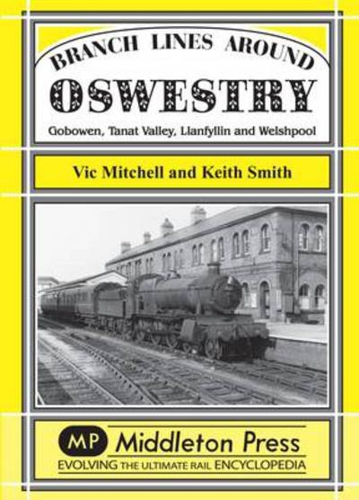 Cover for Vic Mitchell · Branch Lines Around Oswestry: Gobowen, Tanat Valley, Llanfyllin and Welshpool (Hardcover Book) [UK edition] (2009)