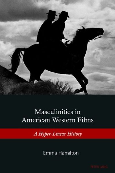Cover for Emma Hamilton · Masculinities in American Western Films: A Hyper-Linear History (Paperback Bog) [New edition] (2016)