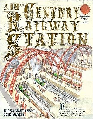 Cover for Fiona MacDonald · A 19th Century Railway Station - Spectacular Visual Guides (Paperback Book) [UK edition] (2011)