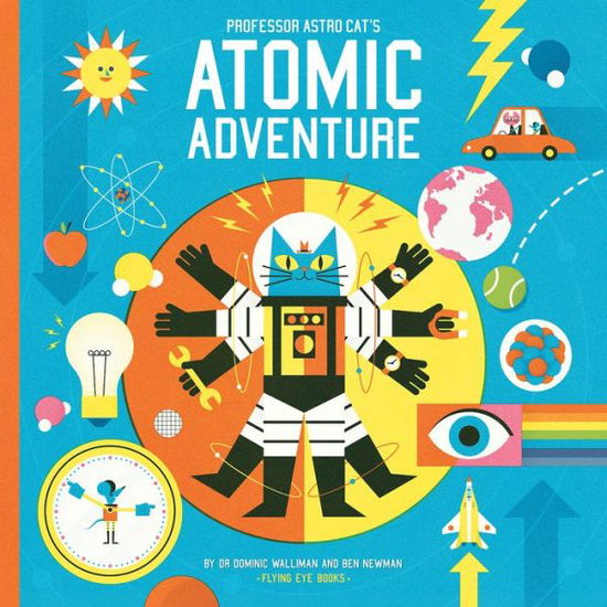 Cover for Dr Dominic Walliman · Professor Astro Cat's Atomic Adventure - Professor Astro Cat (Hardcover Book) (2016)