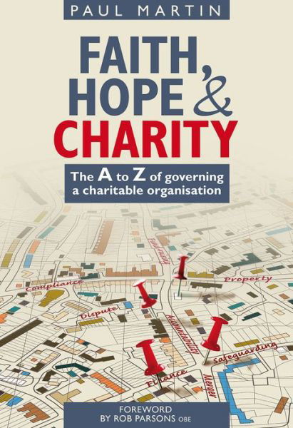 Cover for Paul Martin · Faith Hope and Charity: The A to Z of Governing a Charitable Organisation (Pocketbok) (2016)