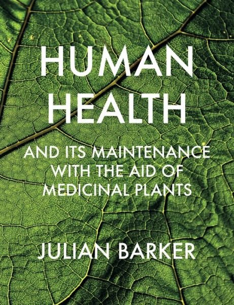 Cover for Julian Barker · Human Health and its Maintenance with the Aid of Medicinal Plants (Hardcover Book) (2020)