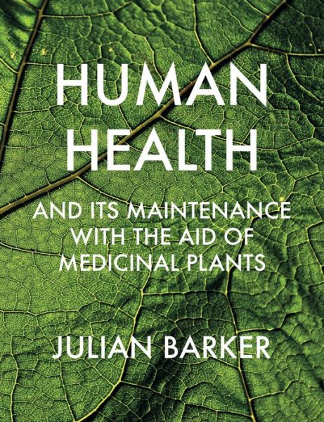 Cover for Julian Barker · Human Health and its Maintenance with the Aid of Medicinal Plants (Gebundenes Buch) (2020)