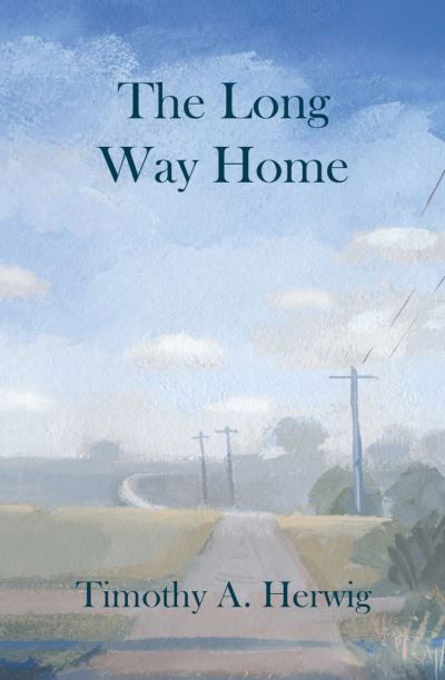 Cover for Timothy Herwig · The Long Way Home (Paperback Book) (2022)