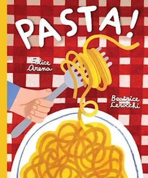 Cover for Beatrice Ce Felice Arena · Pasta! (Hardcover Book) (2025)
