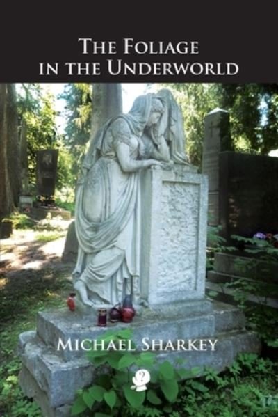 Cover for Michael Sharkey · Foliage in the Underworld (Paperback Book) (2019)