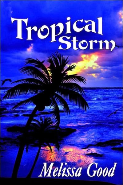 Cover for Melissa Good · Tropical Storm (Paperback Book) (2006)