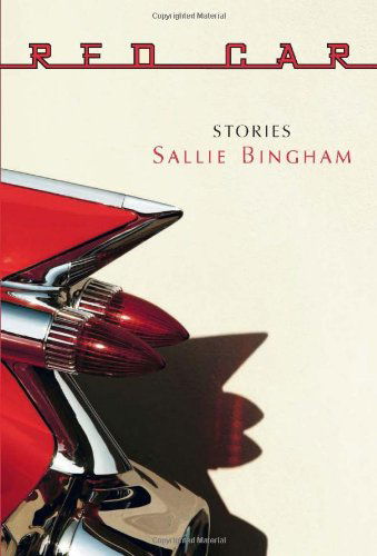 Red Car: Stories - Sallie Bingham - Kirjat - Sarabande Books, Incorporated - 9781932511604 - torstai 15. toukokuuta 2008