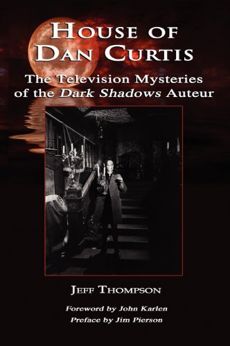 Cover for Jeff Thompson · House of Dan Curtis: the Television Mysteries of the Dark Shadows Auteur (Hardcover Book) (2010)