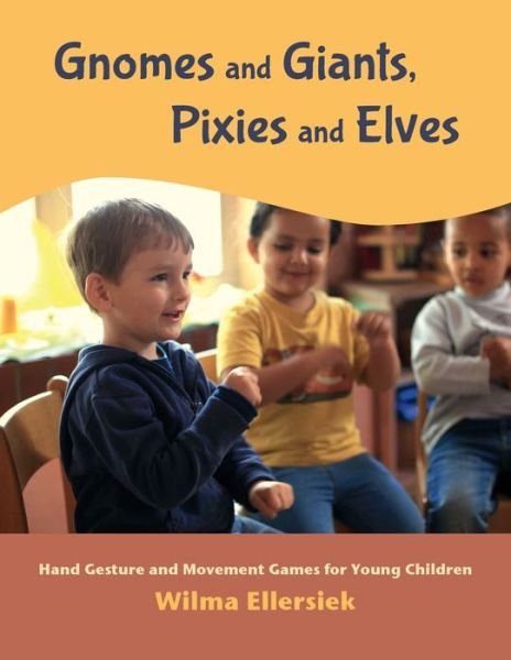 Cover for Wilma Ellersiek · Gnomes and Giants, Pixies and Elves: Hand Gesture and Movement Games for Young Children (Paperback Book) (2024)