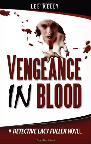 Cover for Lee Kelly · Vengeance in Blood - a Detective Lacy Fuller Novel (Paperback Book) (2012)