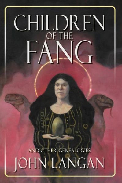 Children of the Fang and Other Genealogies - John Langan - Bücher - Word Horde - 9781939905604 - 18. August 2020