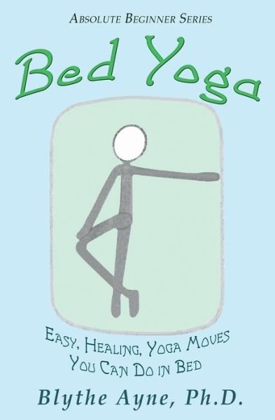 Cover for Blythe Ayne Ph.D. · Bed Yoga (Paperback Book) (2018)