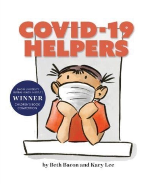 Cover for Beth Bacon · COVID-19 HELPERS: A story for kids about the coronavirus and the people helping during the 2020 pandemic (Hardcover Book) (2020)