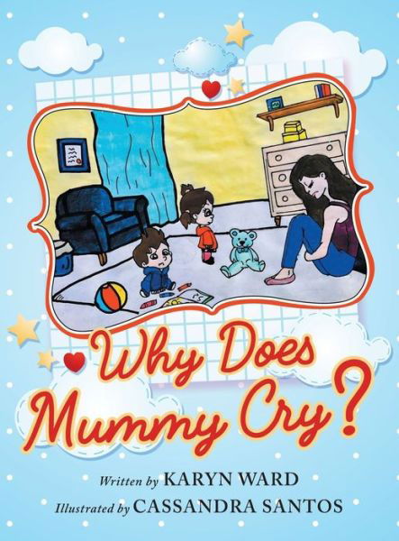 Cover for Karyn Ward · Why Does Mummy Cry? (Hardcover Book) (2021)