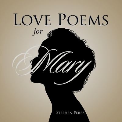 Cover for Stephen Perez · Love Poems for Mary (Book) (2022)