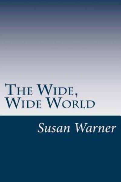 Cover for Executive Director Curator Susan Warner · The Wide, Wide World (Pocketbok) (2017)