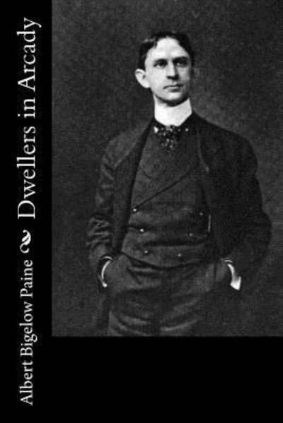 Cover for Albert Bigelow Paine · Dwellers in Arcady (Paperback Book) (2017)