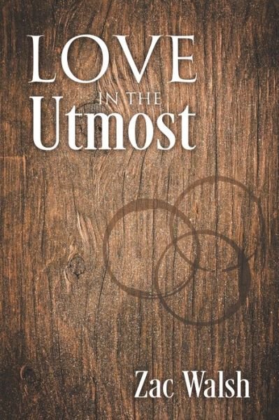 Cover for Zac Walsh · Love in the Utmost (Taschenbuch) (2019)