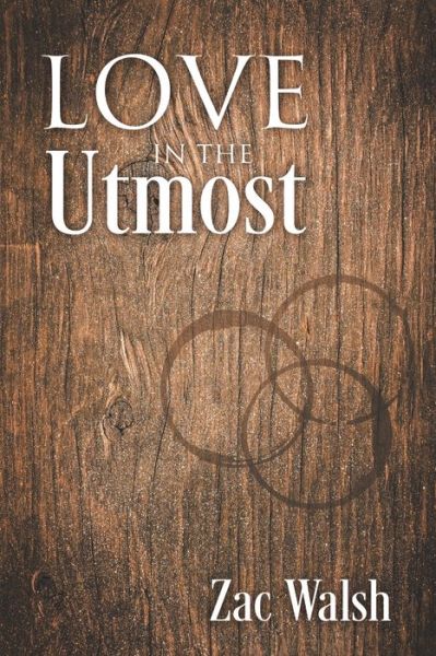 Cover for Zac Walsh · Love in the Utmost (Paperback Book) (2019)