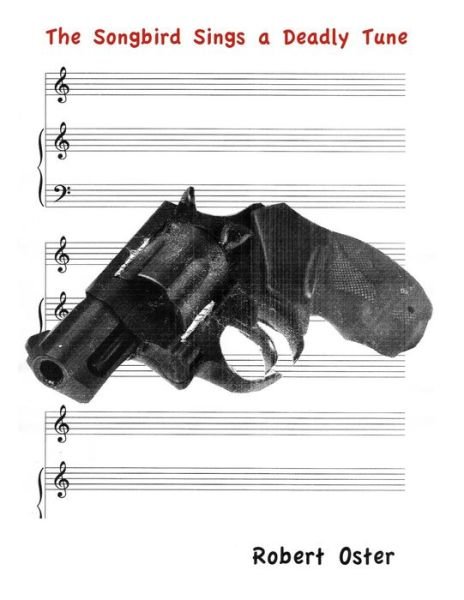 Robert Oster · The Songbird Sings a Deadly Tune (Taschenbuch) (2017)