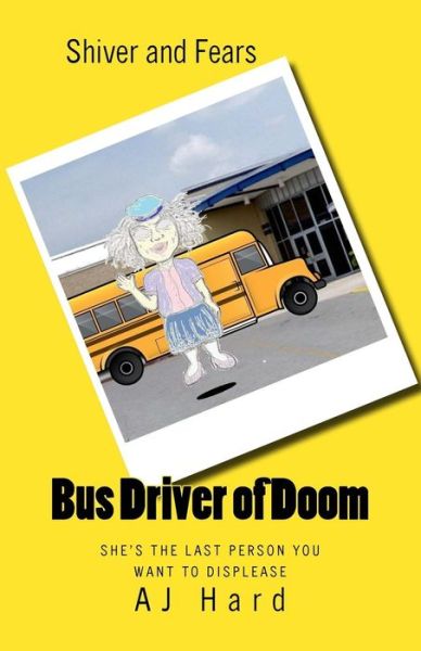 Bus Driver of Doom - Aj Hard - Livros - Createspace Independent Publishing Platf - 9781981500604 - 16 de outubro de 2017