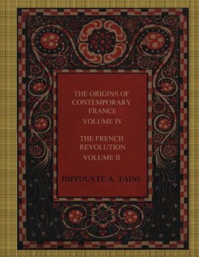 Cover for Hippolyte A Taine · The Origins of Contemporary France, Volume IV (Paperback Book) (2017)