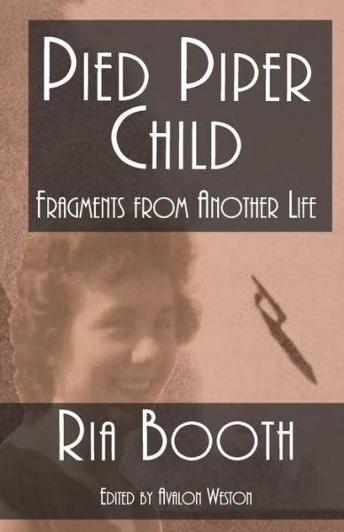 Pied Piper Child - Ria Booth - Boeken - Poble SEC Books - 9781999983604 - 10 februari 2018