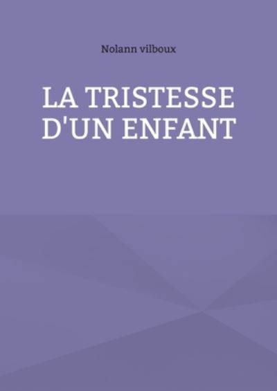 Cover for Nolann Vilboux · La tristesse d'un enfant (Paperback Book) (2023)