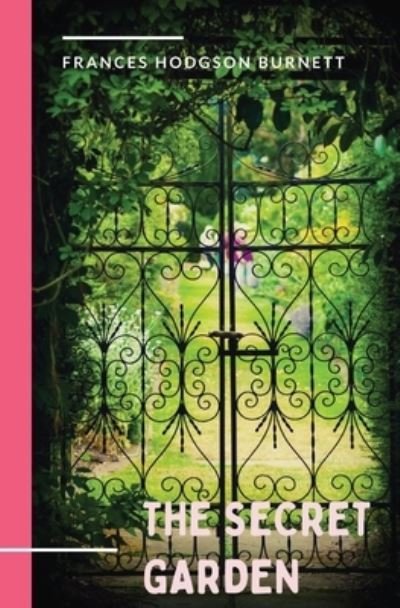 Cover for Frances Hodgson Burnett · The Secret Garden: a 1911 novel and classic of English children's literature by Frances Hodgson Burnett. (Pocketbok) (2020)