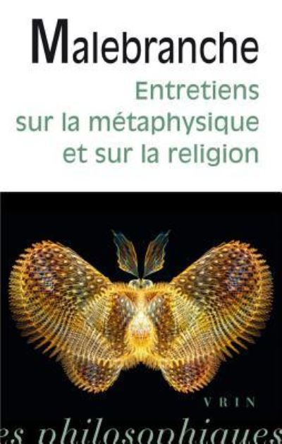 Entretiens Sur La Metaphysique Et Sur La Religion - Nicolas Malebranche - Bücher - Librarie Philosophique J. Vrin - 9782711625604 - 12. September 2017