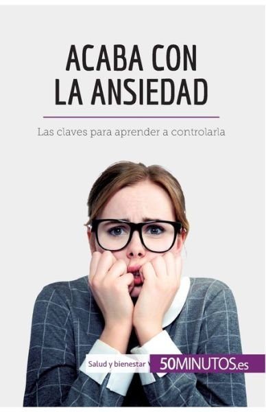 Cover for 50minutos · Acaba con la ansiedad (Paperback Book) (2018)