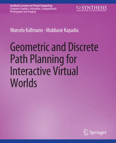 Cover for Marcelo Kallmann · Geometric and Discrete Path Planning for Interactive Virtual Worlds - Synthesis Lectures on Visual Computing: Computer Graphics, Animation, Computational Photography and Imaging (Paperback Book) (2016)