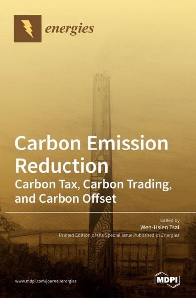 Carbon Emission Reduction: Carbon Tax, Carbon Trading, and Carbon Offset - Mdpi AG - Books - Mdpi AG - 9783036501604 - March 4, 2021