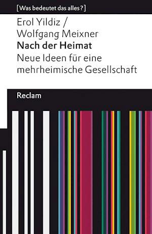 Nach der Heimat. Neue Ideen f?r eine mehrheimische Gesellschaft - Erol Yildiz - Livres - Reclam Philipp Jun. - 9783150140604 - 1 septembre 2021