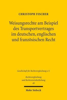 Cover for Christoph Fischer · Weisungsrechte am Beispiel des Transportvertrages im deutschen, englischen und franzosischen Recht - Rechtsvergleichung und Rechtsvereinheitlichung (Taschenbuch) (2017)