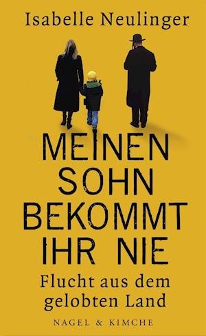 Cover for Isabelle Neulinger · Meinen Sohn bekommt ihr nie (Hardcover Book) (2013)
