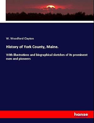 Cover for Clayton · History of York County, Maine. (Book)