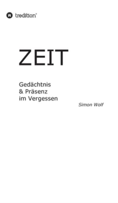 Cover for Simon Wolf · Zeit - Gedachtnis &amp; Prasenz im Vergessen (Inbunden Bok) (2021)