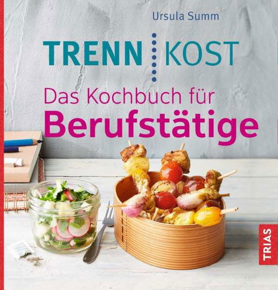 Cover for Summ · Trennkost. Das Kochbuch für Berufs (Buch)