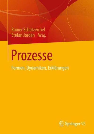 Cover for Rainer Sch Tzeichel · Prozesse: Formen, Dynamiken, Erklarungen (Pocketbok) [2015 edition] (2015)