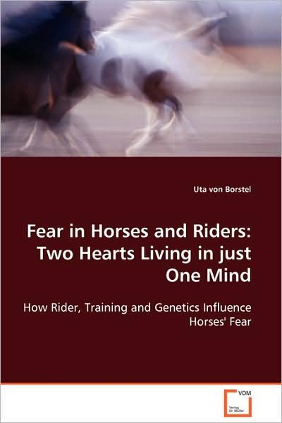 Fear in Horses and Riders: Two Hearts Living in Just One Mind - Uta Von Borstel - Books - VDM Verlag Dr. Mueller e.K. - 9783639045604 - November 6, 2008