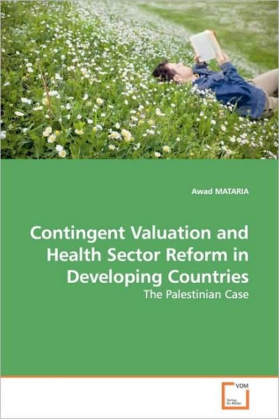 Cover for Awad Mataria · Contingent Valuation and Health Sector Reform in Developing Countries: the Palestinian Case (Paperback Book) (2009)