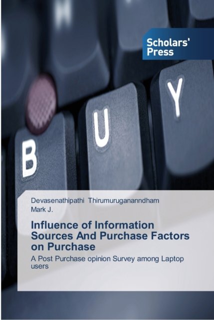 Cover for Devasenathipathi Thirumurugananndham · Influence of Information Sources And Purchase Factors on Purchase (Paperback Book) (2013)