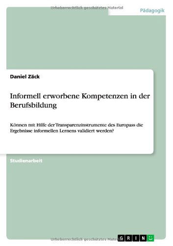Informell erworbene Kompetenzen in - Zäck - Livros - GRIN Verlag GmbH - 9783640977604 - 19 de agosto de 2011