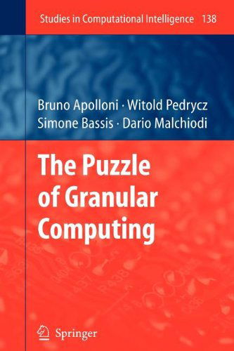 Cover for Bruno Apolloni · The Puzzle of Granular Computing - Studies in Computational Intelligence (Paperback Book) [1st Ed. Softcover of Orig. Ed. 2008 edition] (2010)